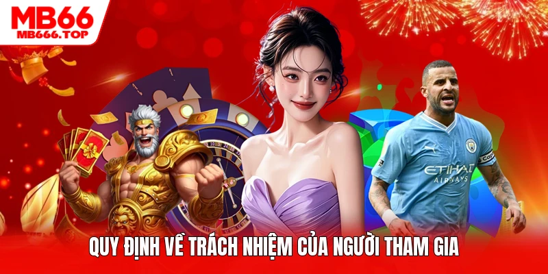 Quy định về trách nhiệm của người tham gia