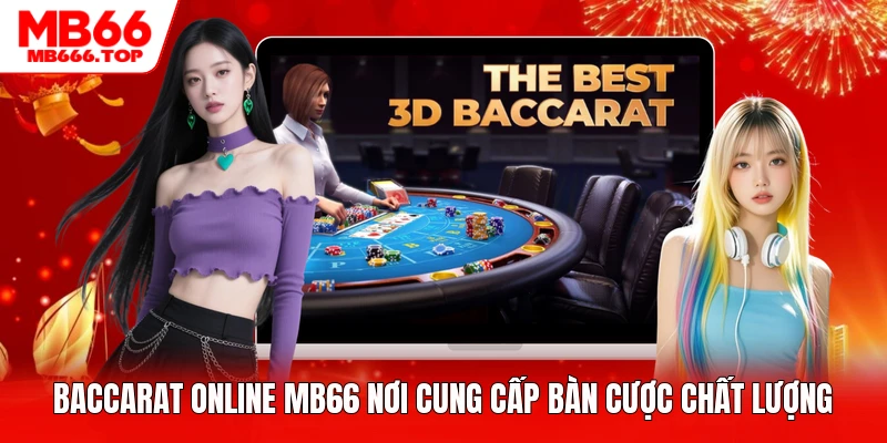 Baccarat online MB66 nơi cung cấp bàn cược chất lượng
