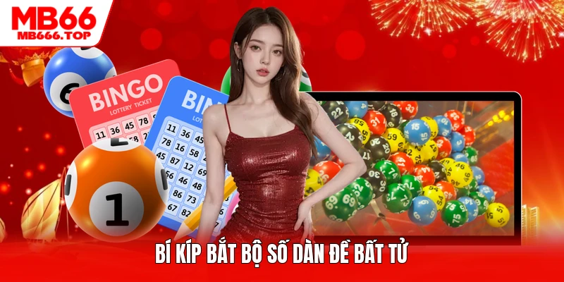 Bí kíp bắt bộ số dàn đề bất tử
