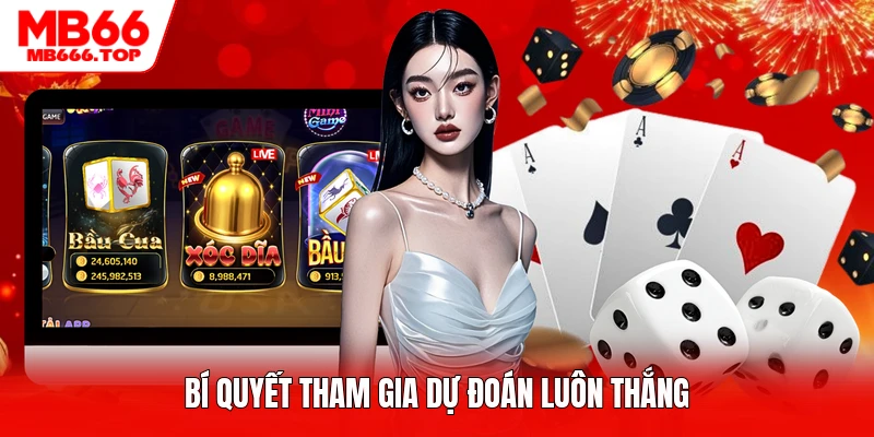Bí quyết tham gia dự đoán luôn thắng
