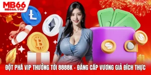 Đột Phá VIP Thưởng Tới 8888K - Đẳng Cấp Vương Giả Đích Thực