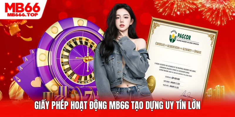 Giấy phép hoạt động MB66 tạo dựng uy tín lớn
