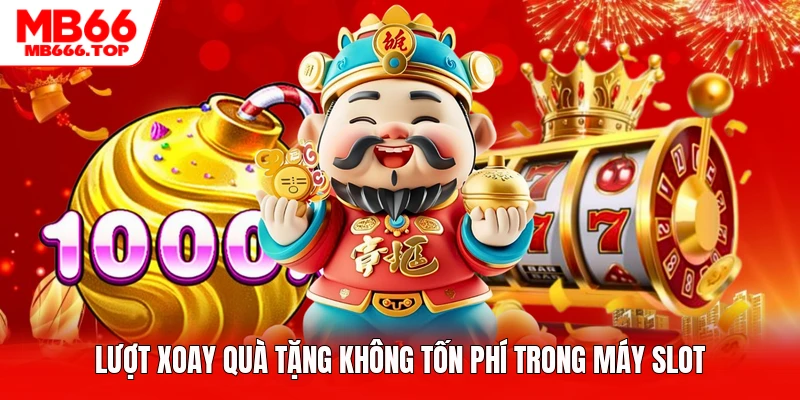 Lượt xoay quà tặng không tốn phí trong máy slot