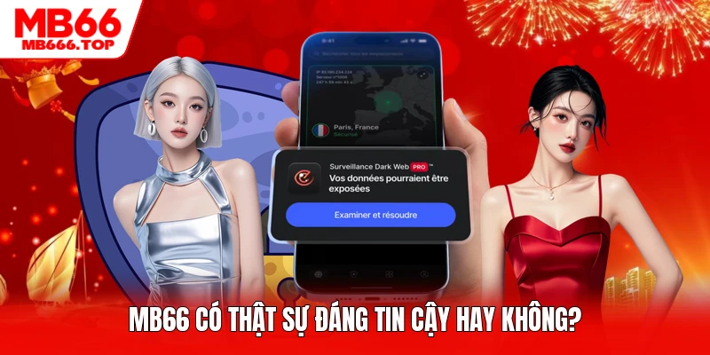 MB66 có thật sự đáng tin cậy hay không?