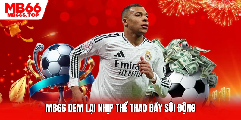 MB66 đem lại nhịp thể thao đầy sôi động