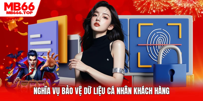 Nghĩa vụ bảo vệ dữ liệu cá nhân khách hàng