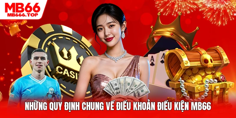 Những quy định chung về điều khoản điều kiện MB66