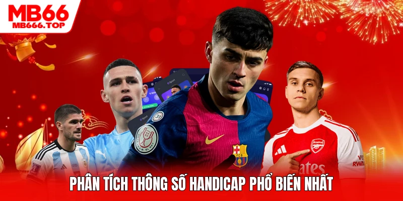 Phân tích thông số Handicap phổ biến nhất