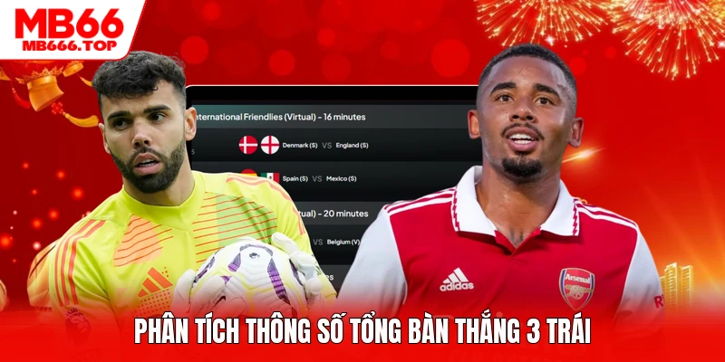Phân tích thông số tổng bàn thắng 3 trái