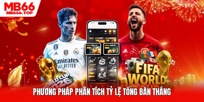 Phương pháp phân tích tỷ lệ tổng bàn thắng