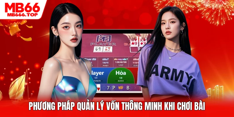 Phương pháp quản lý vốn thông minh khi chơi bài