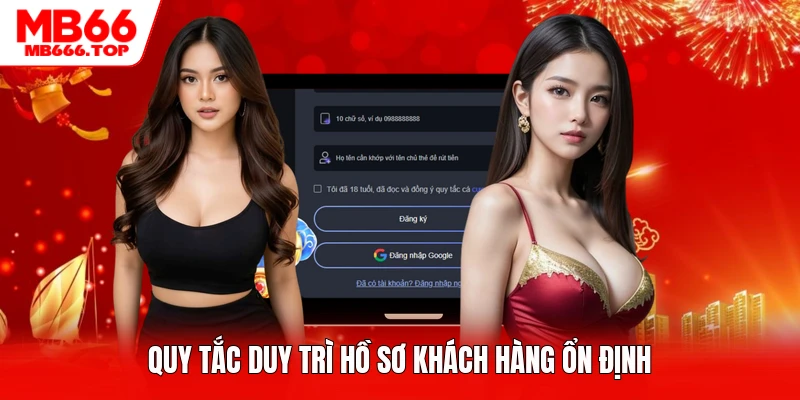 Quy tắc duy trì hồ sơ khách hàng ổn định