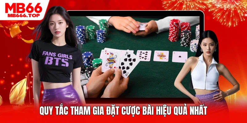 Quy tắc tham gia đặt cược bài hiệu quả nhất