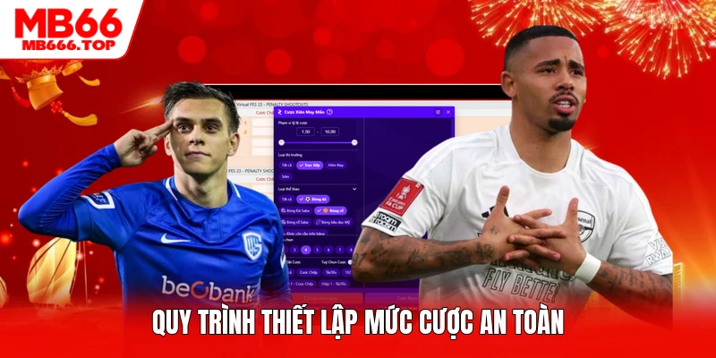 Quy trình thiết lập mức cược an toàn