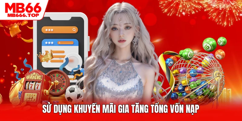 Sử dụng khuyến mãi gia tăng tổng vốn nạp