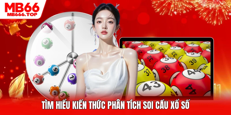 Tìm hiểu kiến thức phân tích soi cầu xổ số